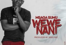 Audio: Msaga Sumu – Wewe Nani (Mp3 Download) - KibaBoy