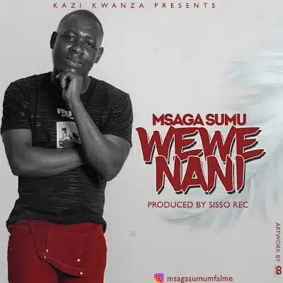 Audio: Msaga Sumu – Wewe Nani (Mp3 Download)