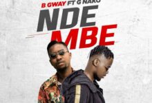 Audio: B Gway Ft. G Nako - Ndembe (Mp3 Download) - KibaBoy