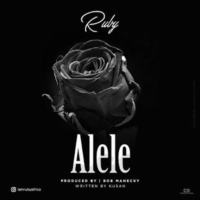 Audio: Ruby - Alele (Mp3 Download) - KibaBoy