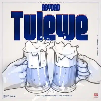 Audio: Abydad – Tulewe (Mp3 Download)