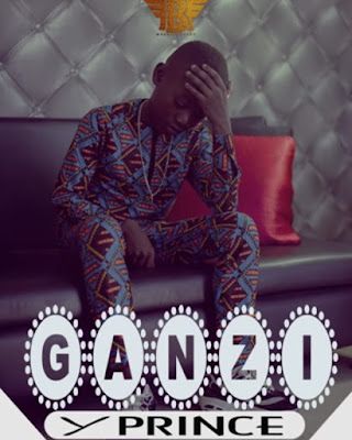 Audio: Y Prince – Ganzi (Mp3 Download) - KibaBoy