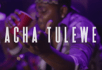 VIDEO: Y Tony - Acha Tulewe (Mp4 Download) - KibaBoy