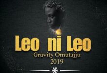 Audio: Gravity Omutujju – Leo Ni Leo (Mp3 Download) - KibaBoy