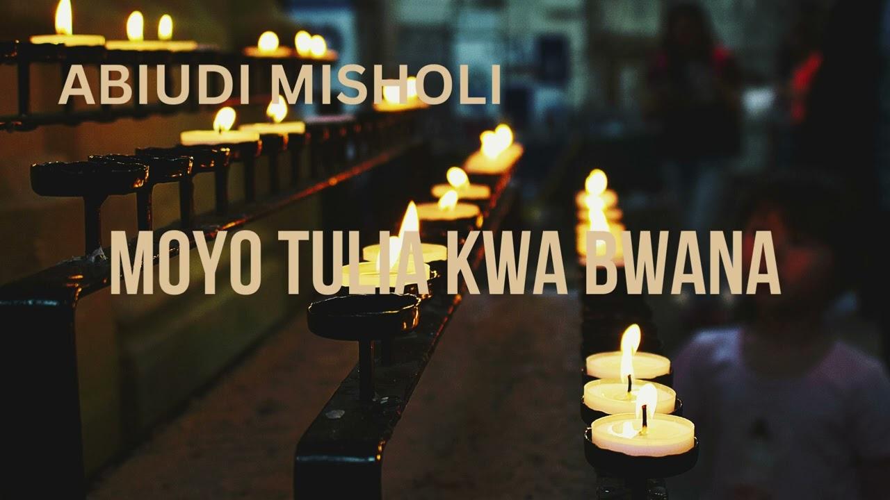 Audio: Abiudi Misholi - Moyo Tulia Kwa Baba (Mp3 Download) - KibaBoy