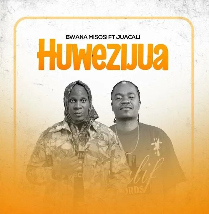 Audio: Bwana Misosi Ft. Jua Kali - Huwezi Jua (Mp3 Download)