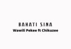 Audio: Chikuzee Ft. Wawili Pekee - Bahati Sina (Mp3 Download) - KibaBoy