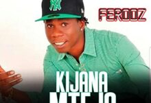 Audio: Ferooz - Kijana Mteja (Mp3 Download) - KibaBoy