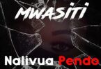 Audio: Mwasiti - Nalivua Pendo (Mp3 Download) - KibaBoy