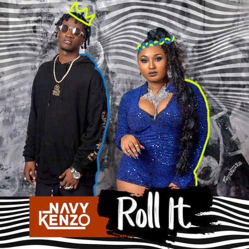 Audio: Navy Kenzo – Roll It (Mp3 Download) - Kibaboy