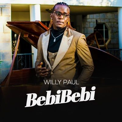 Audio: Willy Paul – Bebi Bebi (Mp3 Download) - KibaBoy