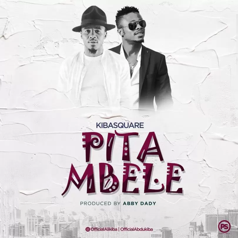 Audio: Abdukiba Ft. Alikiba (Kiba Square) - Pita Mbele (Mp3 Download) - KibaBoy