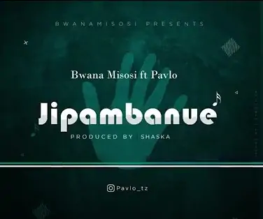 Audio: Bwana Misosi Ft. Pavlo - Jipambanue (Mp3 Download)
