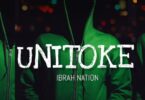 Audio: Ibrah Nation – Unitoke (Mp3 Download) - KibaBoy