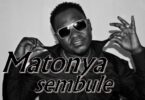 Audio: Matonya - Sembule (Mp3 Download) - KibaBoy