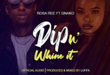 Audio: Rosa Ree Ft. G Nako - Dip In Whine (Mp3 Download) - KibaBoy