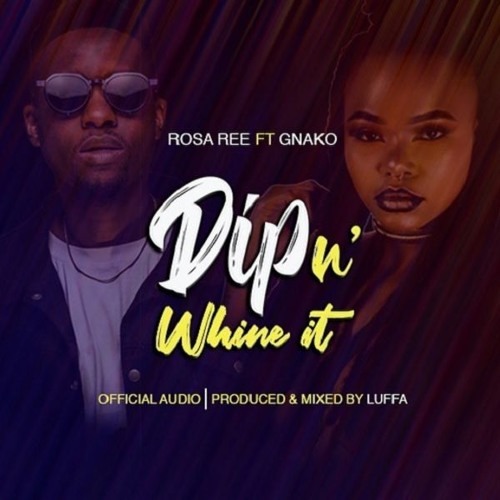 Audio: Rosa Ree Ft. G Nako - Dip In Whine (Mp3 Download) - KibaBoy