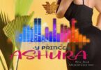 Audio: Y Prince – Ashura (Mp3 Download) - KibaBoy