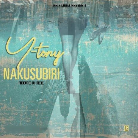 Audio: Y Tony – Nakusubiri (Mp3 Download) - KibaBoy