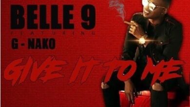 Audio: Belle 9 Ft. G Nako - Give It To Me (Mp3 Download) - KibaBoy