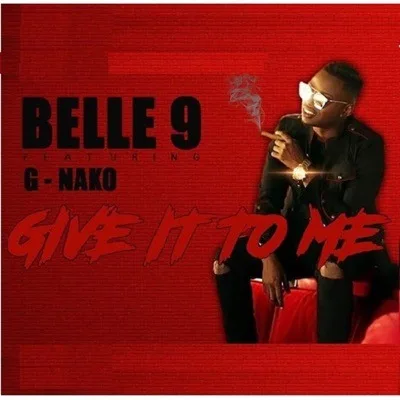 Audio: Belle 9 Ft. G Nako - Give It To Me (Mp3 Download)