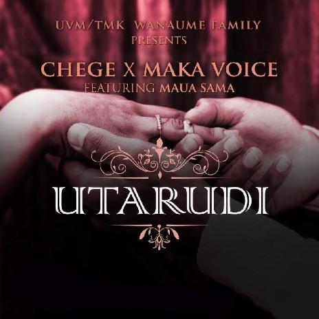 Audio: Chege Ft. Maua Sama & Maka Voice - Utarudi (Mp3 Download) - KibaBoy