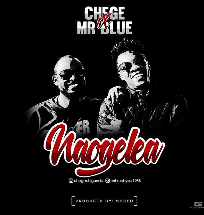 Audio: Chege Ft. Mr Blue - Naogelea (Mp3 Download) - KibaBoy