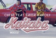 Audio: Chege Ft. Saida Karoli - Kaitaba (Mp3 Download) - KibaBoy