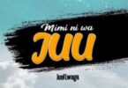 Audio: Joel Lwaga – Mimi Ni Wa Juu (Mp3 Download) - KibaBoy