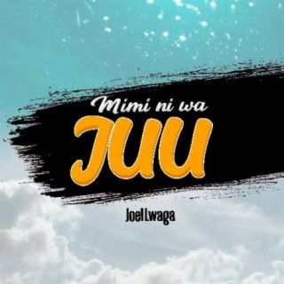 Audio: Joel Lwaga – Mimi Ni Wa Juu (Mp3 Download) - KibaBoy