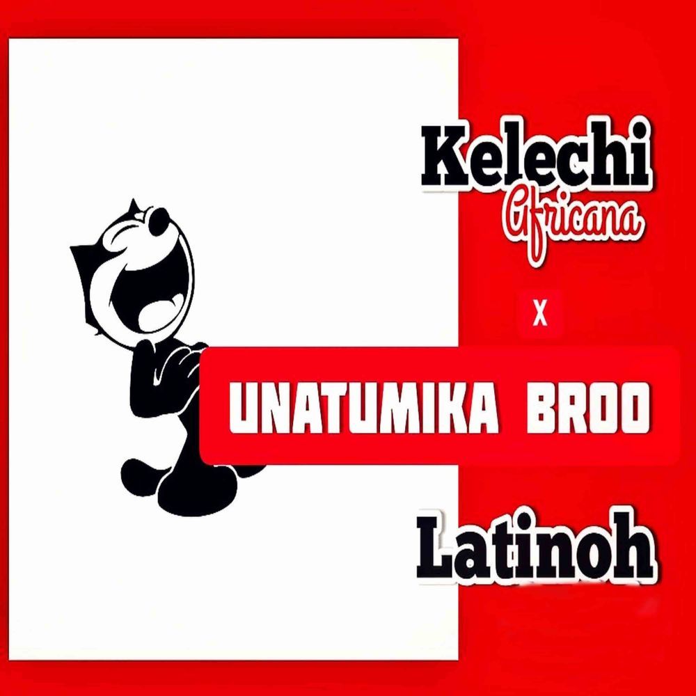 Audio: Kelechi Africana Ft. Latinoh Onfleek – Unatumika Broo (Mp3 Download) - KibaBoy