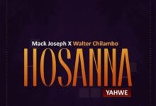 Audio: Mack Joseph Ft. Walter Chilambo – Hosanna (Yahweh) (Mp3 Download) - KibaBoy