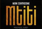 Audio: Moni Centrozone – Mtiti (Mp3 Download) - KibaBoy