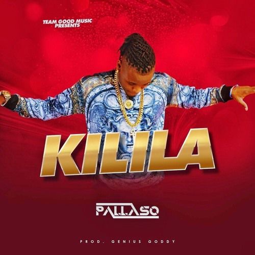 Audio: Pallaso – Kilila (Mp3 Download) - KibaBoy