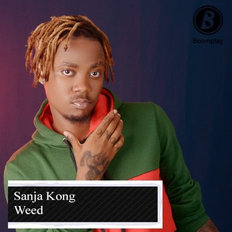 Audio: Sanja Kong – Weed (Mp3 Download) - KibaBoy