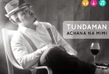 Audio: Tunda Man - Achana Na Mimi (Mp3 Download) - KibaBoy