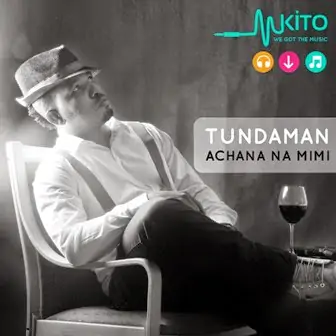 Audio: Tunda Man - Achana Na Mimi (Mp3 Download)
