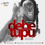 Audio: Tunda Man - Debe Tupu (Mp3 Download) - KibaBoy