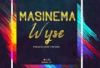 Audio: Wyse – Masinema (Mp3 Download) - KibaBoy