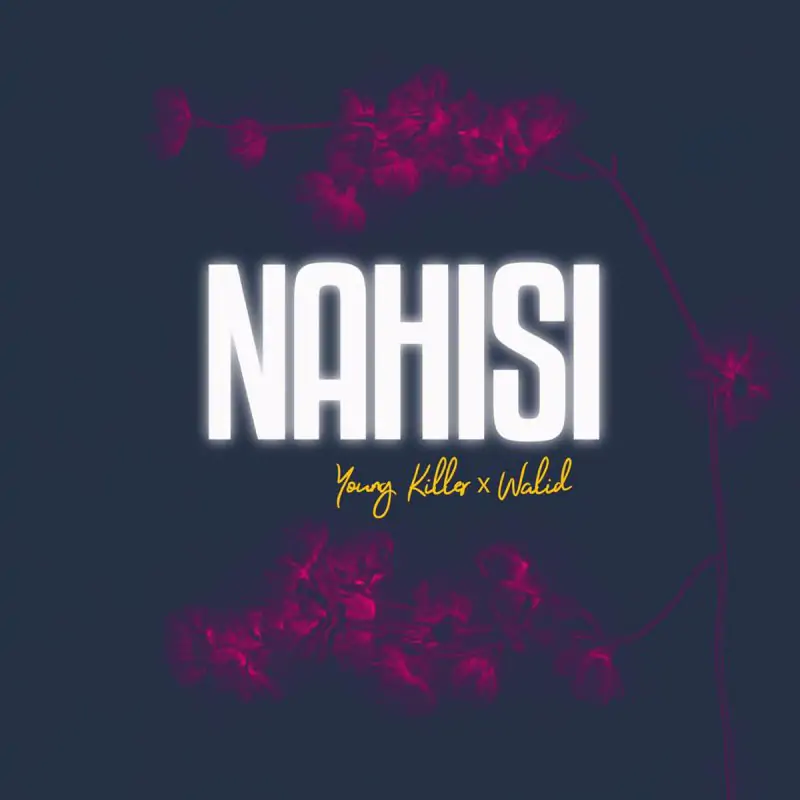 Audio: Young Killer Ft. Walid - Nahisi (Mp3 Download)