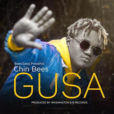 Audio: Chin Bees – Gusa (Mp3 Download) - Kibaboy