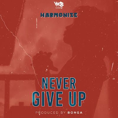 Audio: Harmonize - Never Give Up (Mp3 Download) - KibaBoy