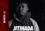 Audio: Mansu-Li – Jitihada (Mp3 Download) - KibaBoy