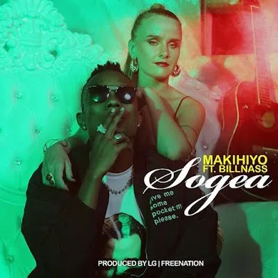 Audio: Makihiyo Ft. Billnass – Sogea (Mp3 Download)