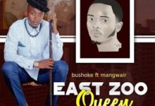 Audio: Bushoke Ft. Ngwair - East Zoo Queen (Mp3 Download) - KibaBoy