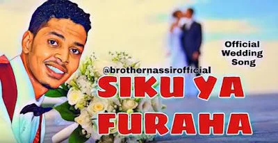 Audio: Brother Nassir – Siku Ya Furaha (Mp3 Download)