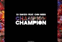 Audio: DJ Davizo Ft Chin Bees – Champion (Mp3 Download) - KibaBoy