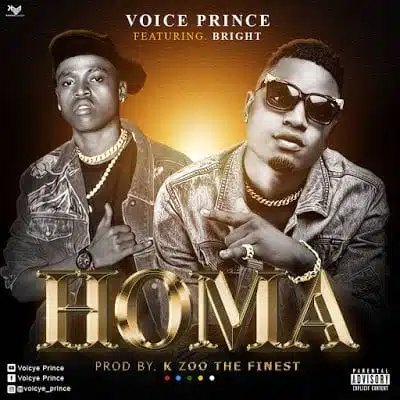 Audio: Voice Prince Ft Bright – Homa (Mp3 Download)