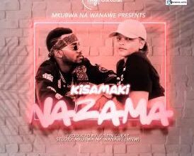 Audio: Kisamaki – Nazama (Mp3 Download) - KibaBoy