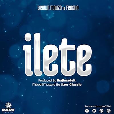 Audio: Brown Mauzo ft Frasha – Ilete (Mp3 Download) - KibaBoy